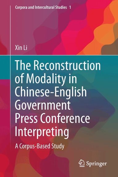 Xin Li - Reconstruction of Modality in Chinese-English Government Press Conference Interpreting, Inbunden