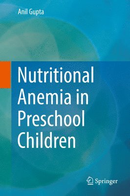 Anil Gupta - Nutritional Anemia in Preschool Children, Inbunden