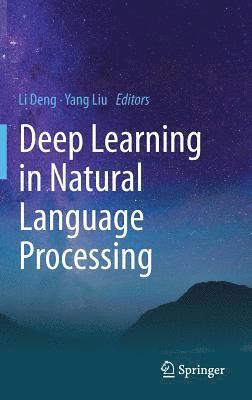 Li Deng, Yang Liu - Deep Learning in Natural Language Processing, Inbunden