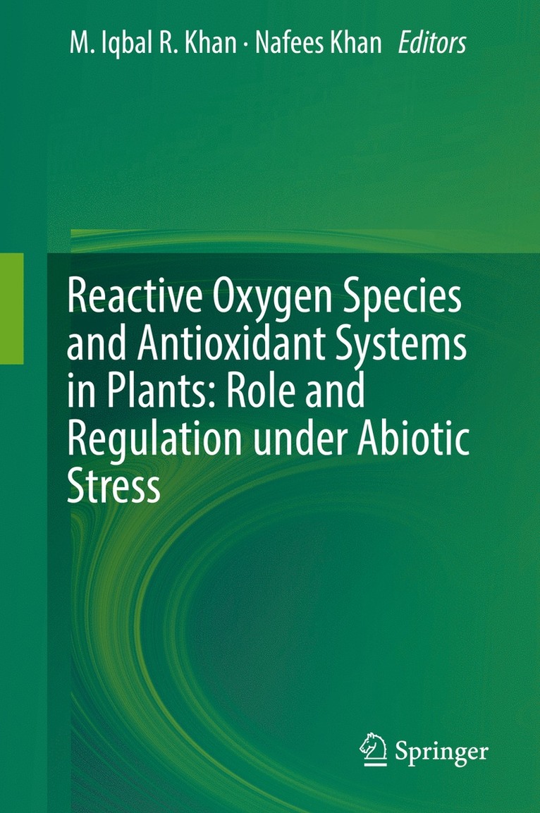 Reactive Oxygen Species and Antioxidant Systems in Plants: Role and Regulation under Abiotic Stress