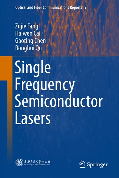 Zujie Fang, Haiwen Cai, Gaoting Chen, Ronghui Qu - Single Frequency Semiconductor Lasers, Inbunden