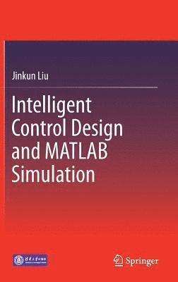 bokomslag Intelligent Control Design and MATLAB Simulation