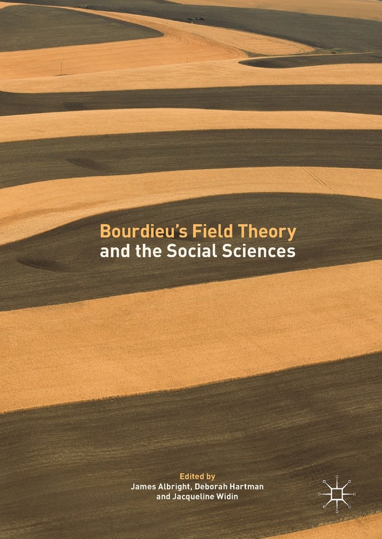 James Albright, Deborah Hartman, Jacqueline Widin - Bourdieu’s Field Theory and the Social Sciences, Inbunden