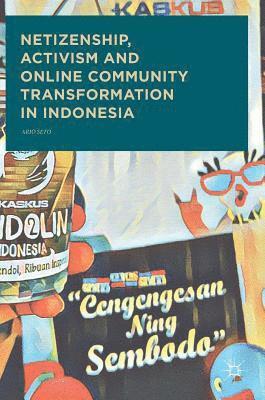 Netizenship, Activism and Online Community Transformation in Indonesia 1