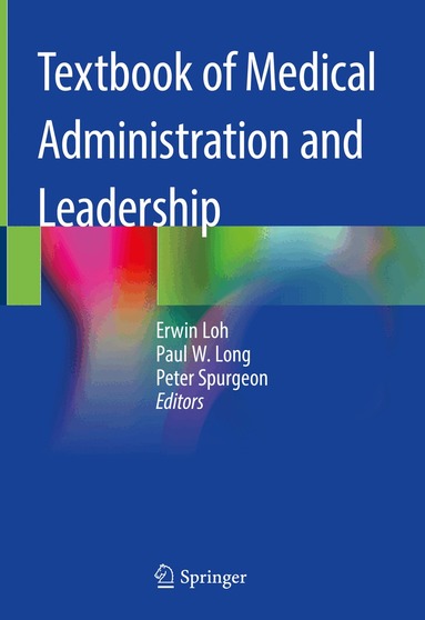 Erwin Loh, Paul W. Long, Peter Spurgeon - Textbook of Medical Administration and Leadership, Inbunden