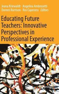 bokomslag Educating Future Teachers: Innovative Perspectives in Professional Experience