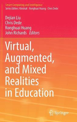 Virtual, Augmented, and Mixed Realities in Education 1