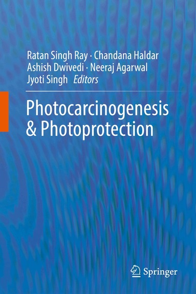 Ratan Singh Ray, Chandana Haldar, Ashish Dwivedi, Neeraj Agarwal, Jyoti Singh - Photocarcinogenesis & Photoprotection, Inbunden