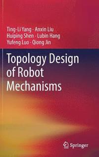 bokomslag Topology Design of Robot Mechanisms