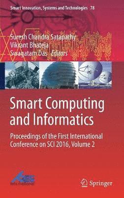 Suresh Chandra Satapathy, Vikrant Bhateja, Swagatam Das - Smart Computing and Informatics, Inbunden