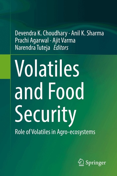 Devendra K. Choudhary, Anil K. Sharma, Prachi Agarwal, Ajit Varma, Narendra Tuteja - Volatiles and Food Security, Inbunden