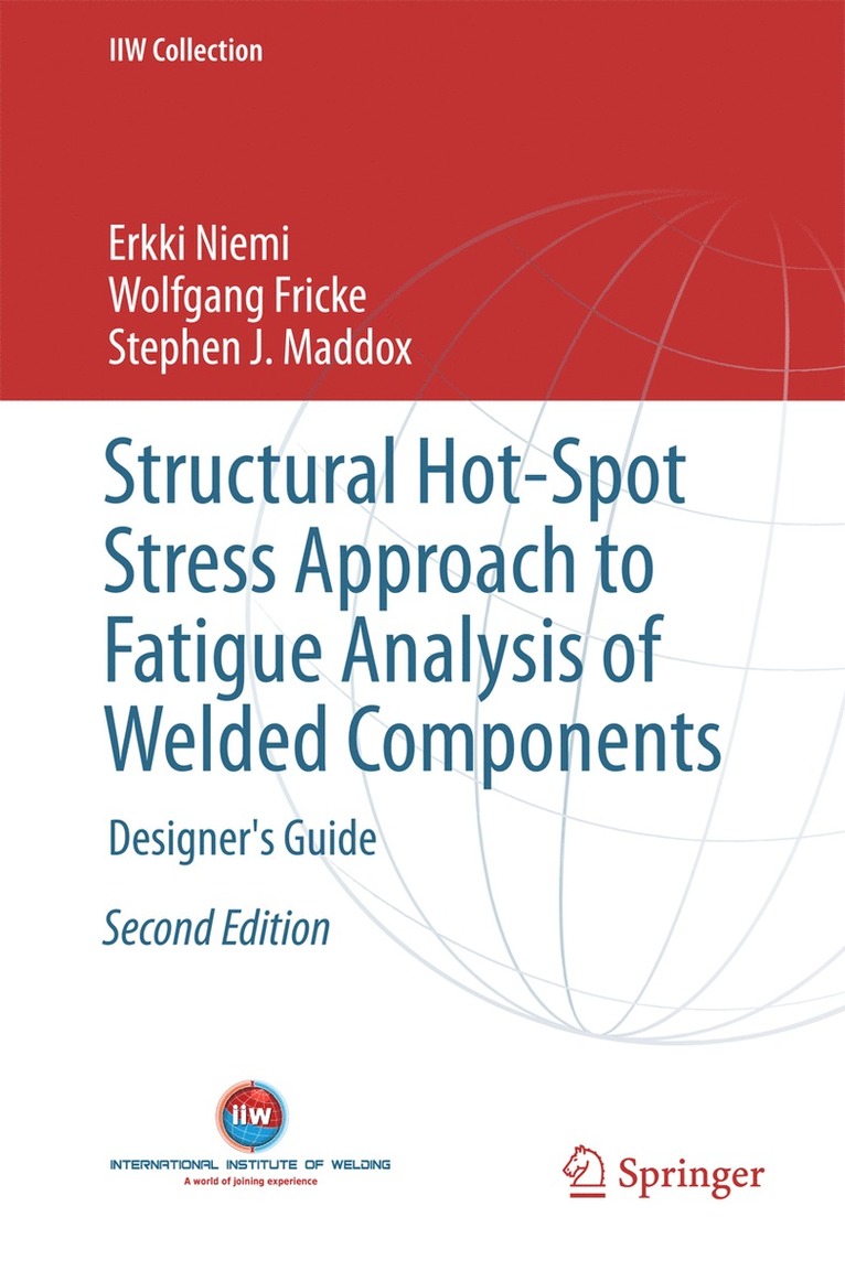 Erkki Niemi, Wolfgang Fricke, Stephen J. Maddox, Stephen J Maddox - Structural Hot-Spot Stress Approach to Fatigue Analysis of Welded Components, Inbunden