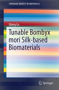 bokomslag Tunable Bombyx Mori Silk-based Biomaterials