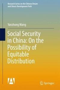 bokomslag Social Security in China: On the Possibility of Equitable Distribution in the Middle Kingdom