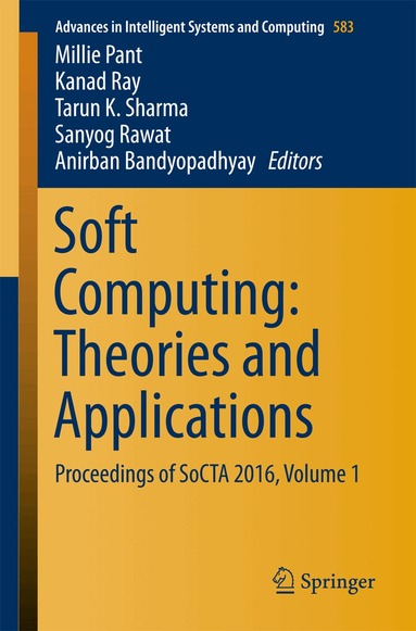 Millie Pant, Kanad Ray, Tarun K. Sharma, Sanyog Rawat, Anirban Bandyopadhyay - Soft Computing: Theories and Applications, Häftad