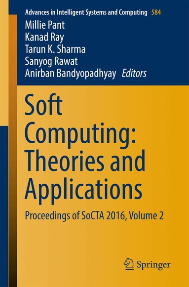 Millie Pant, Kanad Ray, Tarun K. Sharma, Sanyog Rawat, Anirban Bandyopadhyay - Soft Computing: Theories and Applications, Häftad