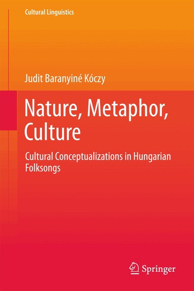 Judit Baranyiné Kóczy - Nature, Metaphor, Culture, Inbunden