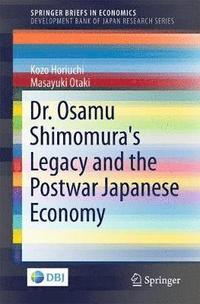 bokomslag Dr. Osamu Shimomura's Legacy and the Postwar Japanese Economy