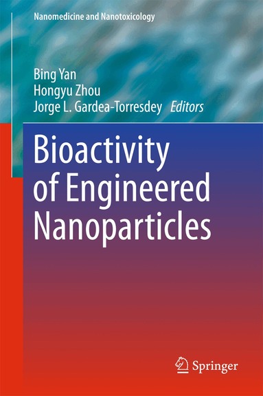 Bing Yan, Hongyu Zhou, Jorge L. Gardea-Torresdey - Bioactivity of Engineered Nanoparticles, Inbunden