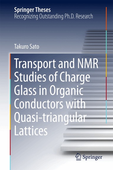 Takuro Sato - Transport and NMR Studies of Charge Glass in Organic Conductors with Quasi-triangular Lattices, Inbunden