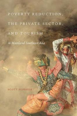 Poverty Reduction, the Private Sector, and Tourism in Mainland Southeast Asia 1