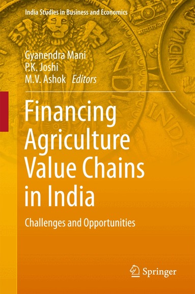 Gyanendra Mani, P.K. Joshi, M.V. Ashok - Financing Agriculture Value Chains in India, Inbunden