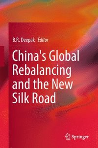 bokomslag China's Global Rebalancing and the New Silk Road
