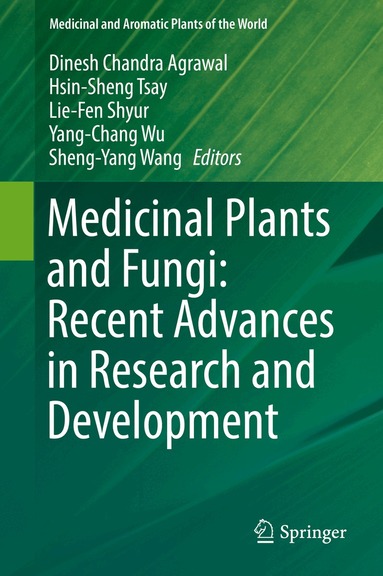 Dinesh Chandra Agrawal, Hsin-Sheng Tsay, Lie-Fen Shyur, Yang-Chang Wu, Sheng-Yang Wang - Medicinal Plants and Fungi: Recent Advances in Research and Development, Inbunden