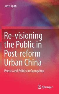 bokomslag Re-visioning the Public in Post-reform Urban China