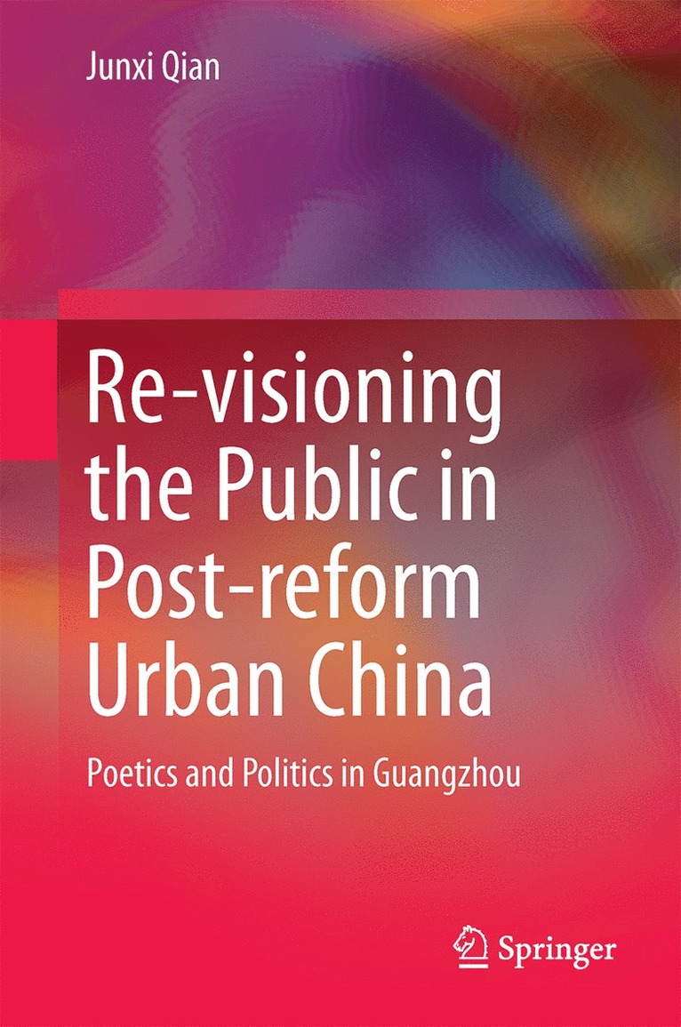 Junxi Qian - Re-visioning the Public in Post-reform Urban China, Inbunden