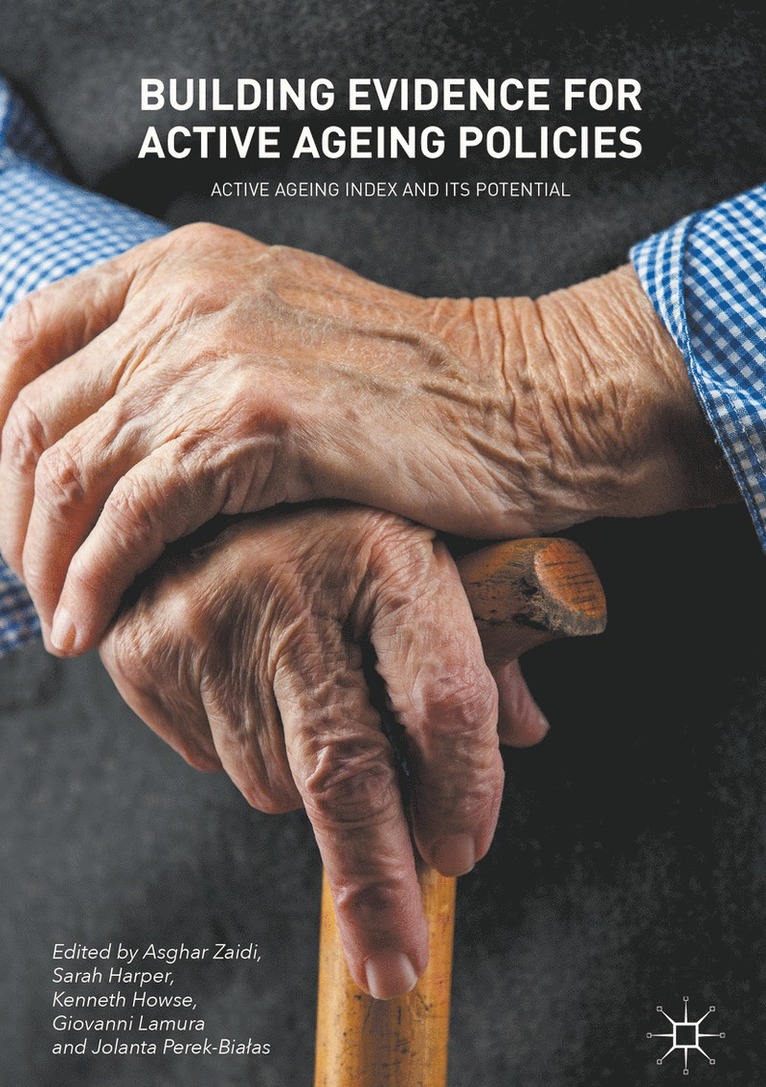 Asghar Zaidi, Sarah Harper, Kenneth Howse, Giovanni Lamura, Jolanta Perek-Białas, Dr Asghar Zaidi, Jolanta Perek-Bialas, Jolanta Perek-Bia¿as - Building Evidence for Active Ageing Policies, Inbunden