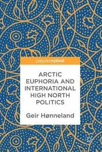 bokomslag Arctic Euphoria and International High North Politics