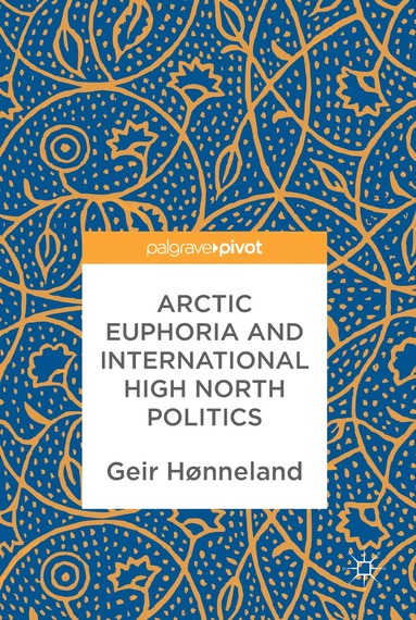 bokomslag Arctic Euphoria and International High North Politics