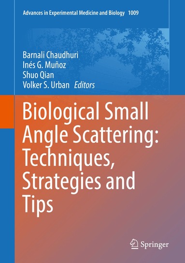 Barnali Chaudhuri, Inés G. Muñoz, Shuo Qian, Volker S. Urban - Biological Small Angle Scattering: Techniques, Strategies and Tips, Inbunden