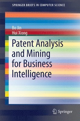 Bo Jin, Hui Xiong - Patent Analysis and Mining for Business Intelligence, Häftad