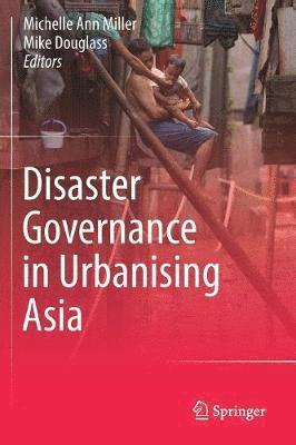 Disaster Governance in Urbanising Asia 1
