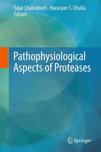 Sajal Chakraborti, Naranjan S. Dhalla - Pathophysiological Aspects of Proteases, Inbunden