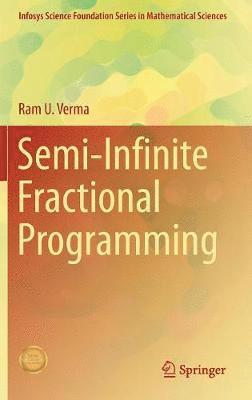 Ram U. Verma - Semi-Infinite Fractional Programming, Inbunden