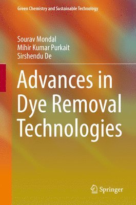 Sourav Mondal, Mihir Kumar Purkait, Sirshendu De - Advances in Dye Removal Technologies, Inbunden