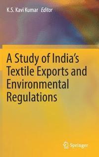 bokomslag A Study of India's Textile Exports and Environmental Regulations