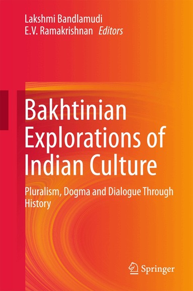 Lakshmi Bandlamudi, E. V. Ramakrishnan - Bakhtinian Explorations of Indian Culture, Inbunden