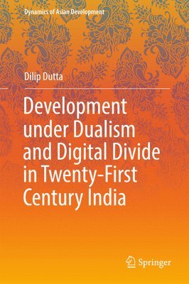 bokomslag Development under Dualism and Digital Divide in Twenty-First Century India