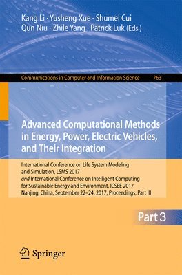 Kang Li, Yusheng Xue, Shumei Cui, Qun Niu, Zhile Yang, Patrick Luk - Advanced Computational Methods in Energy, Power, Electric Vehicles, and Their Integration, Häftad