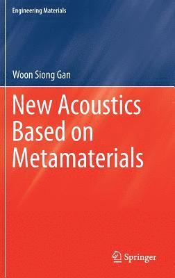 Woon Siong Gan - New Acoustics Based on Metamaterials, Inbunden