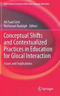 bokomslag Conceptual Shifts and Contextualized Practices in Education for Glocal Interaction
