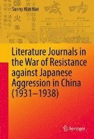 bokomslag Literature Journals in the War of Resistance against Japanese Aggression in China (1931-1938)