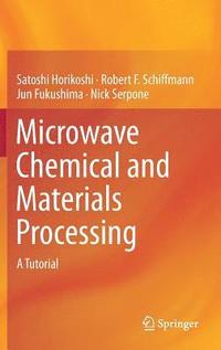 bokomslag Microwave Chemical and Materials Processing