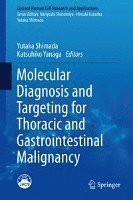 Yutaka Shimada, Katsuhiko Yanaga - Molecular Diagnosis and Targeting for Thoracic and Gastrointestinal Malignancy, Inbunden