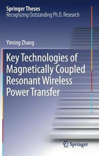 bokomslag Key Technologies of Magnetically-Coupled Resonant Wireless Power Transfer
