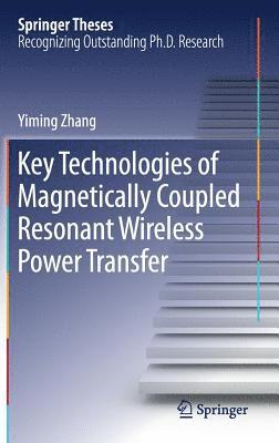 bokomslag Key Technologies of Magnetically-Coupled Resonant Wireless Power Transfer